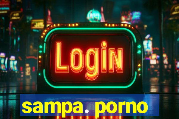 sampa. porno